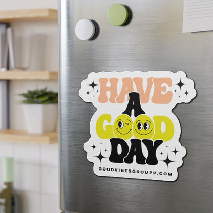 Have A Good Day Magnets